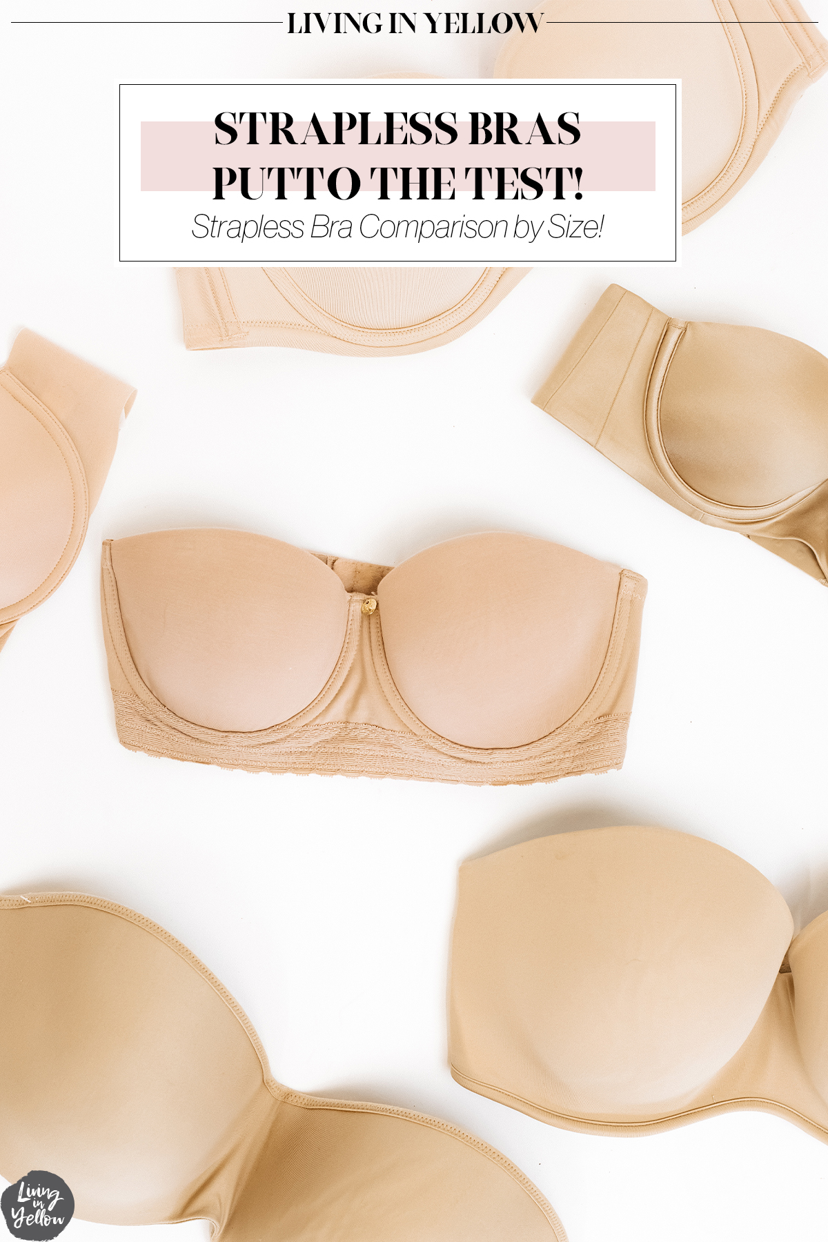 FOUND: The Best Strapless Bra for Your Cup Size // Cup Sizes A-G Tested &  Reviewed - Living in Yellow